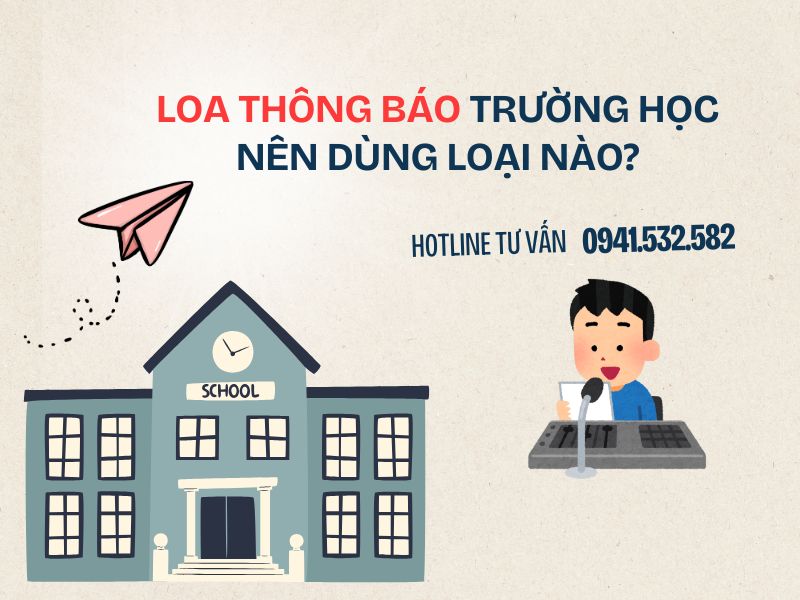 Loa Thông Báo Trường Học Nên Dùng Loại Nào?