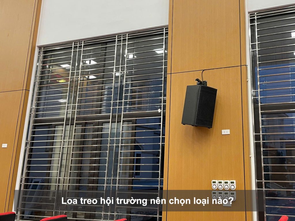 Loa treo hội trường nên chọn loại nào?