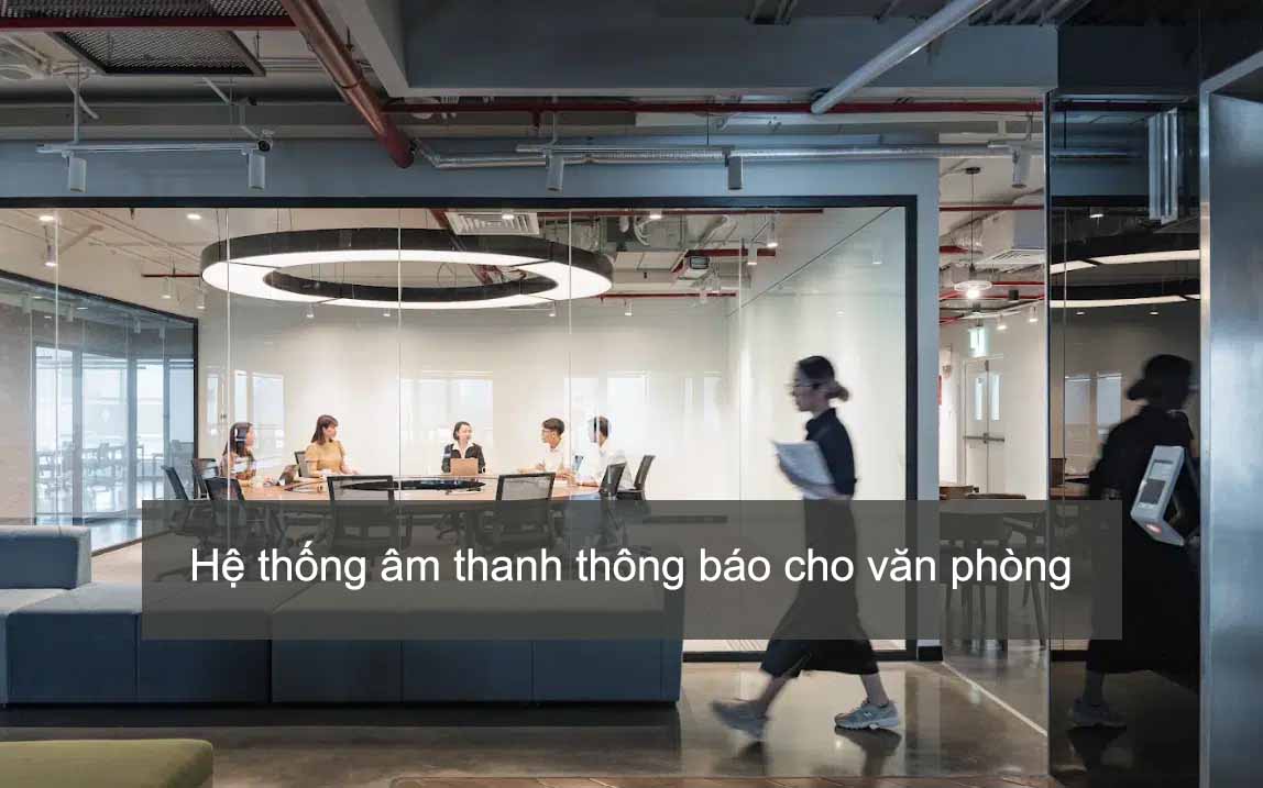 Hệ thống âm thanh thông báo cho văn phòng