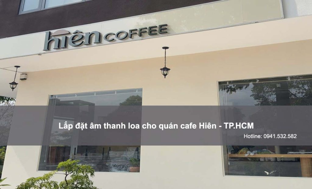 Lắp đặt âm thanh loa cho quán cafe Hiên - TP.HCM