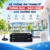 Hệ Thống Âm Thanh IP Thông Báo - Báo Cháy Cho Trường Học