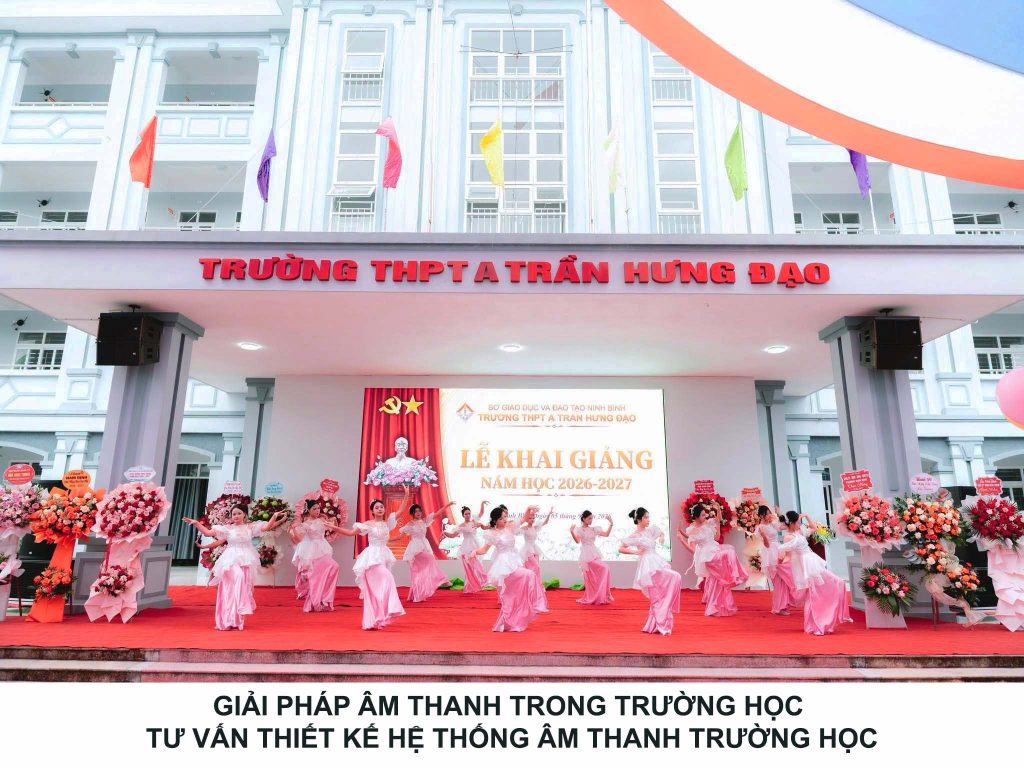 GIẢI PHÁP ÂM THANH TRONG TRƯỜNG HỌC – TƯ VẤN THIẾT KẾ HỆ THỐNG ÂM THANH TRƯỜNG HỌC